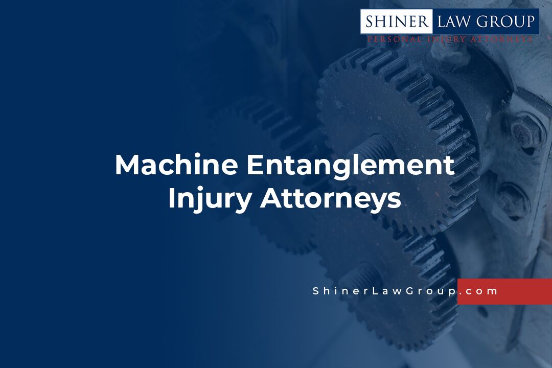 Machine Entanglement Injury Attorneys